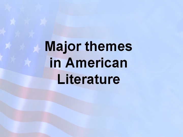 Major themes in American Literature 