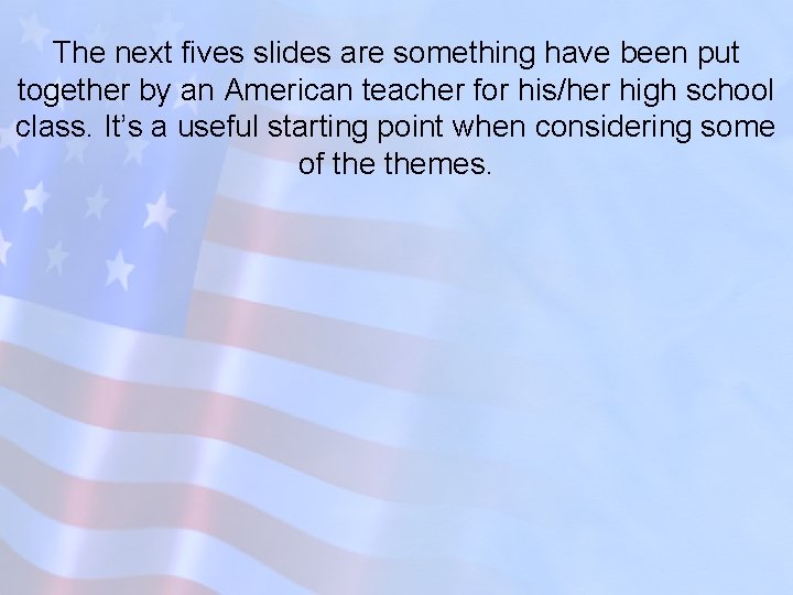 The next fives slides are something have been put together by an American teacher
