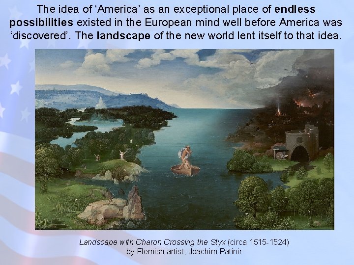The idea of ‘America’ as an exceptional place of endless possibilities existed in the