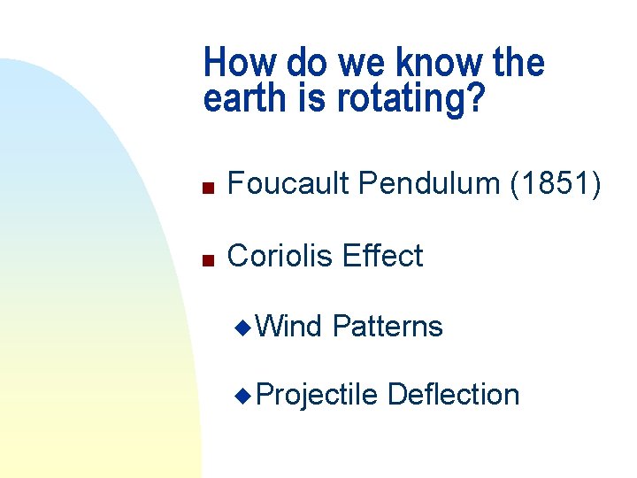 How do we know the earth is rotating? n Foucault Pendulum (1851) n Coriolis