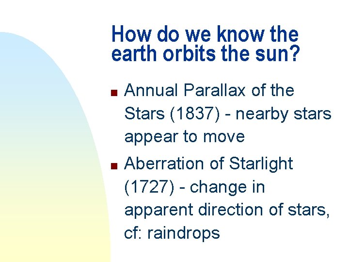 How do we know the earth orbits the sun? n n Annual Parallax of