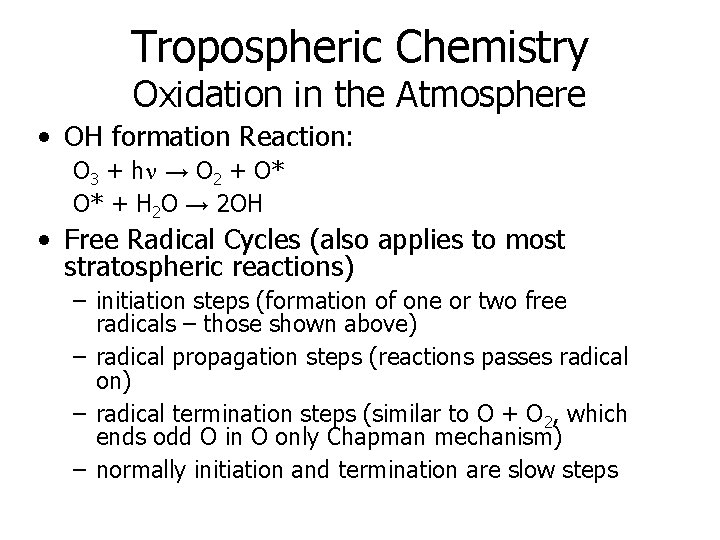 Tropospheric Chemistry Oxidation in the Atmosphere • OH formation Reaction: O 3 + hn Tropospheric Chemistry Oxidation in the Atmosphere • OH formation Reaction: O 3 + hn