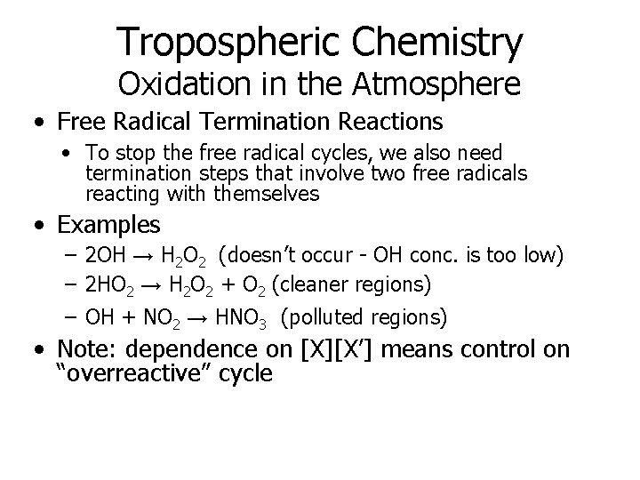 Tropospheric Chemistry Oxidation in the Atmosphere • Free Radical Termination Reactions • To stop Tropospheric Chemistry Oxidation in the Atmosphere • Free Radical Termination Reactions • To stop