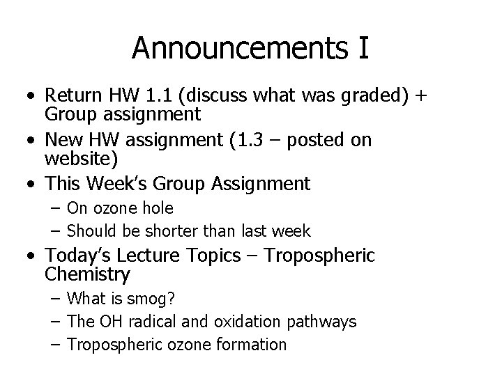 Announcements I • Return HW 1. 1 (discuss what was graded) + Group assignment Announcements I • Return HW 1. 1 (discuss what was graded) + Group assignment