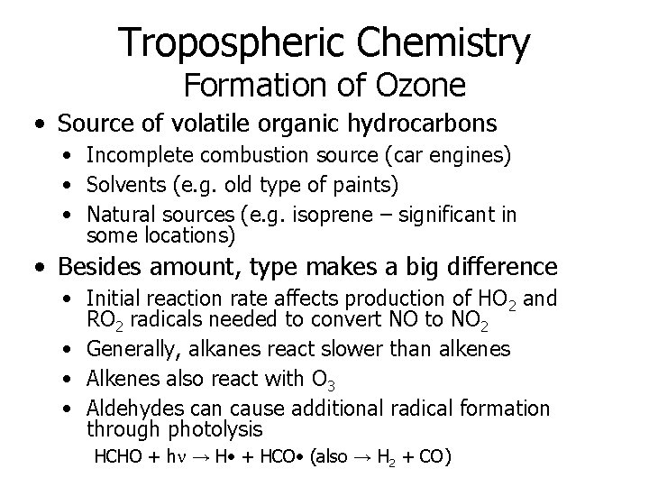 Tropospheric Chemistry Formation of Ozone • Source of volatile organic hydrocarbons • Incomplete combustion Tropospheric Chemistry Formation of Ozone • Source of volatile organic hydrocarbons • Incomplete combustion
