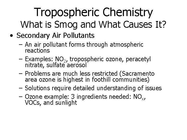 Tropospheric Chemistry What is Smog and What Causes It? • Secondary Air Pollutants – Tropospheric Chemistry What is Smog and What Causes It? • Secondary Air Pollutants –