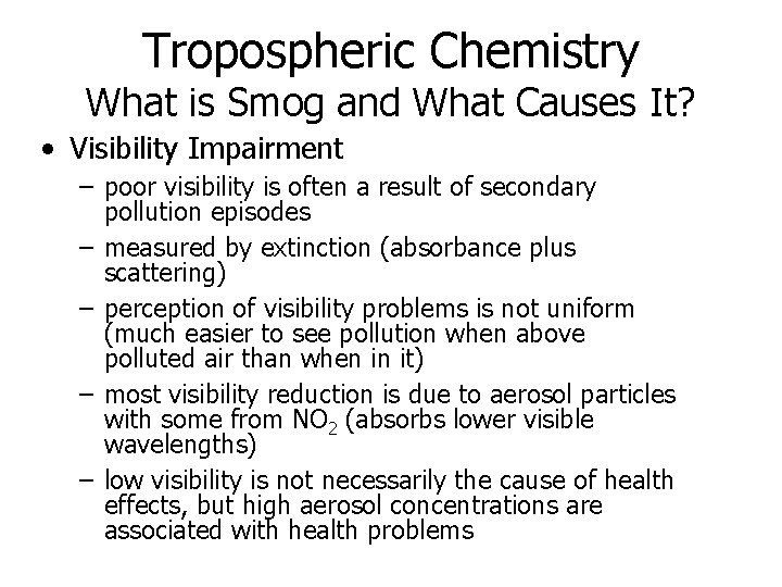 Tropospheric Chemistry What is Smog and What Causes It? • Visibility Impairment – poor Tropospheric Chemistry What is Smog and What Causes It? • Visibility Impairment – poor