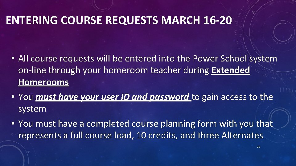 ENTERING COURSE REQUESTS MARCH 16 -20 • All course requests will be entered into