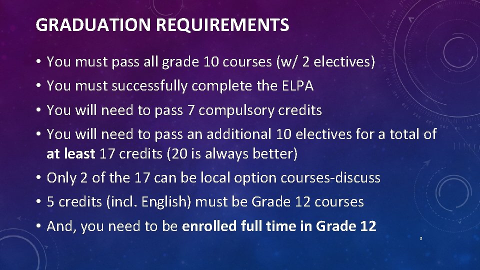 GRADUATION REQUIREMENTS • • You must pass all grade 10 courses (w/ 2 electives)
