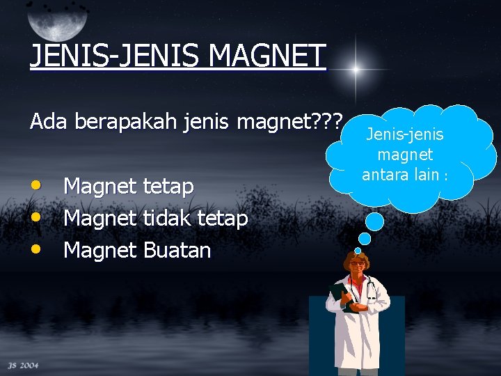 JENIS-JENIS MAGNET Ada berapakah jenis magnet? ? ? • • • Magnet tetap Magnet