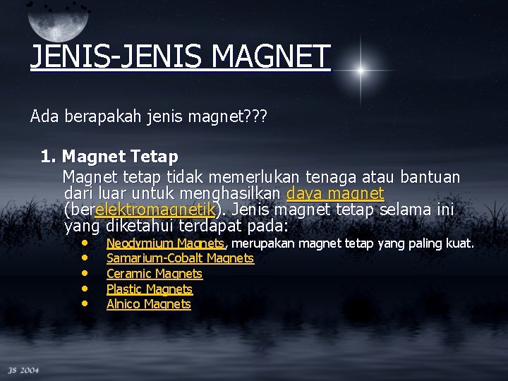 JENIS-JENIS MAGNET Ada berapakah jenis magnet? ? ? 1. Magnet Tetap Magnet tetap tidak