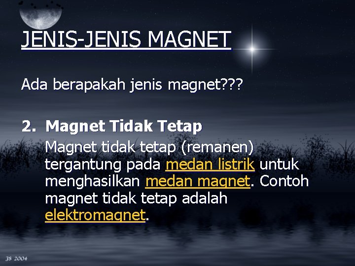 JENIS-JENIS MAGNET Ada berapakah jenis magnet? ? ? 2. Magnet Tidak Tetap Magnet tidak