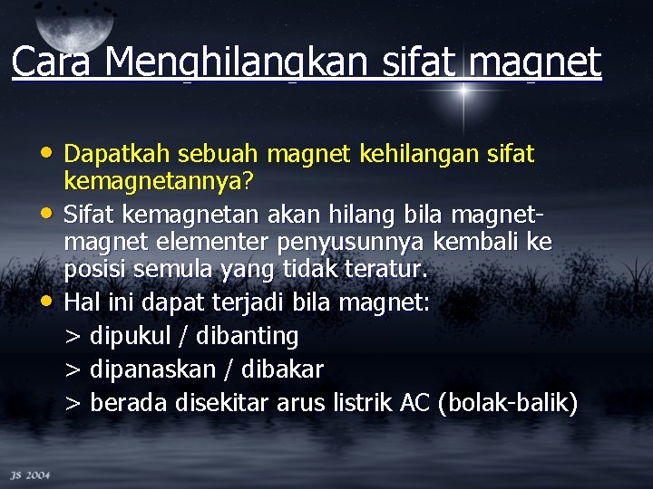 Cara Menghilangkan sifat magnet • Dapatkah sebuah magnet kehilangan sifat • • kemagnetannya? Sifat