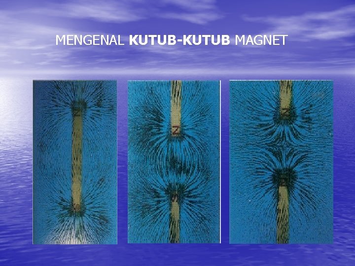 MENGENAL KUTUB-KUTUB MAGNET 