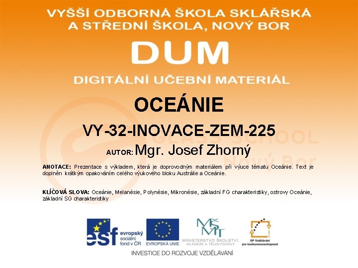 OCEÁNIE VY-32 -INOVACE-ZEM-225 AUTOR: Mgr. Josef Zhorný ANOTACE: Prezentace s výkladem, která je doprovodným