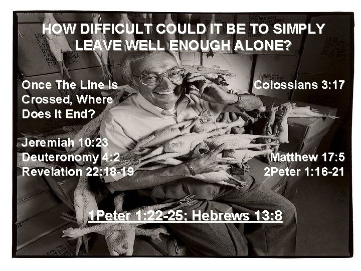 HOW DIFFICULT COULD IT BE TO SIMPLY LEAVE WELL ENOUGH ALONE? Once The Line