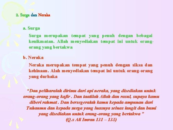 2. Surga dan Neraka a. Surga merupakan tempat yang penuh dengan bebagai kenikmatan. Allah