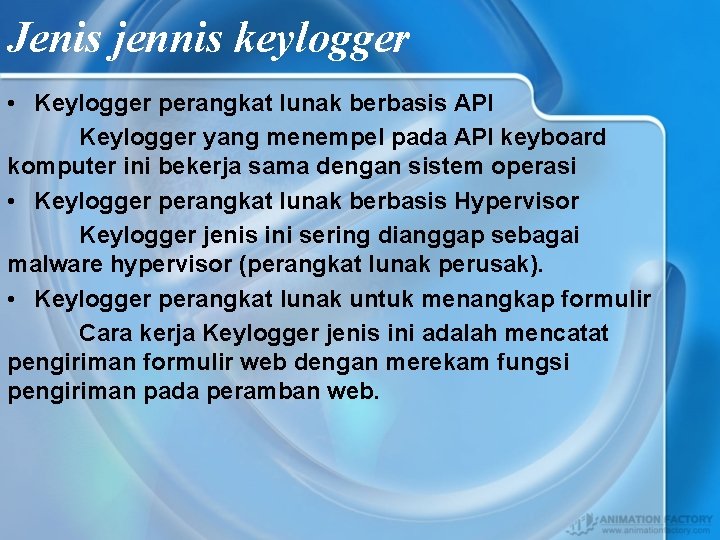 Jenis jennis keylogger • Keylogger perangkat lunak berbasis API Keylogger yang menempel pada API