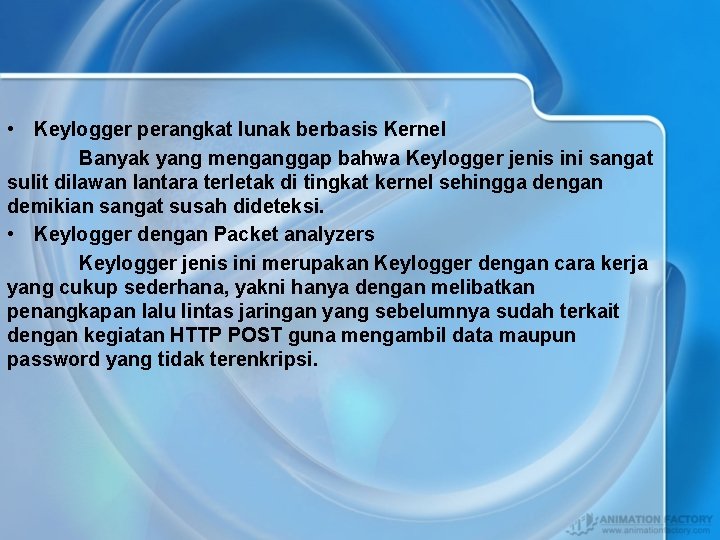  • Keylogger perangkat lunak berbasis Kernel Banyak yang menganggap bahwa Keylogger jenis ini