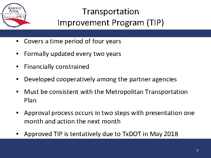 Transportation Improvement Program (TIP) • Covers a time period of four years • Formally