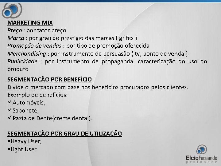 MARKETING MIX Preço : por fator preço Marca : por grau de prestígio das