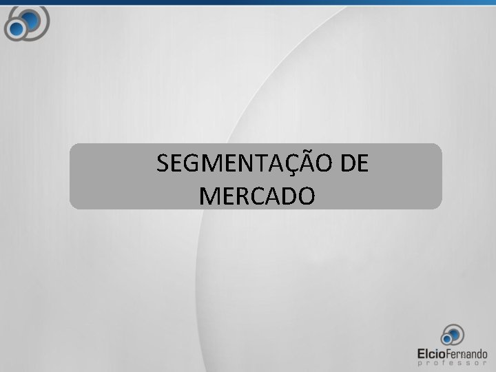 SEGMENTAÇÃO DE MERCADO 9 