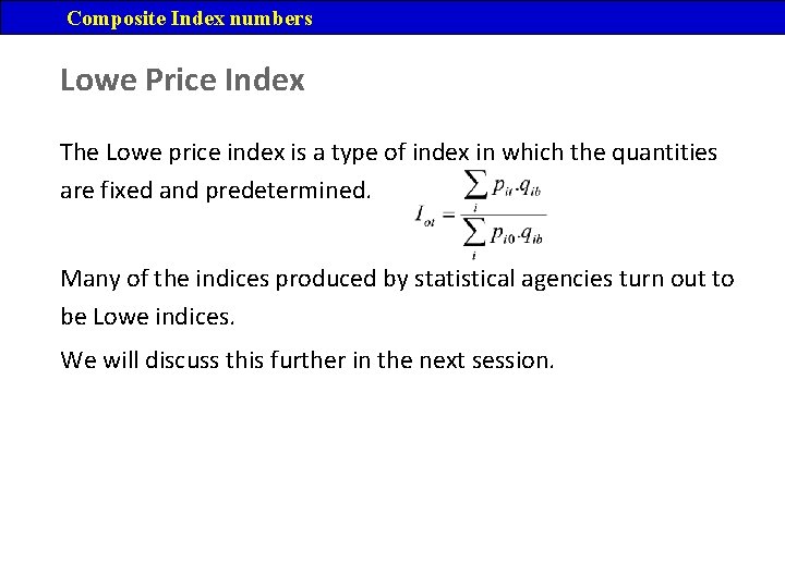 Composite Index numbers Lowe Price Index The Lowe price index is a type of