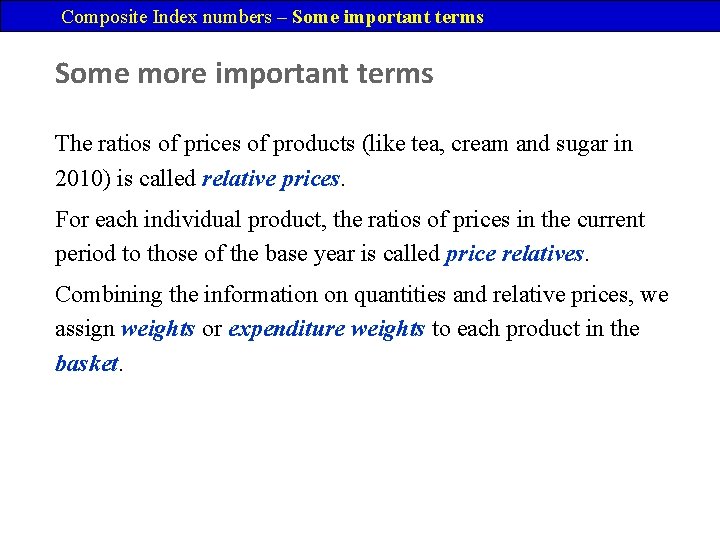 Composite Index numbers – Some important terms Some more important terms The ratios of