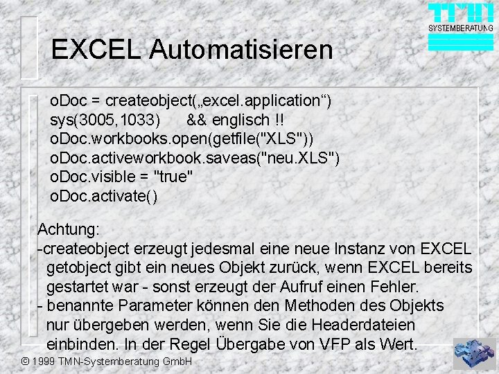 EXCEL Automatisieren o. Doc = createobject(„excel. application“) sys(3005, 1033) && englisch !! o. Doc.