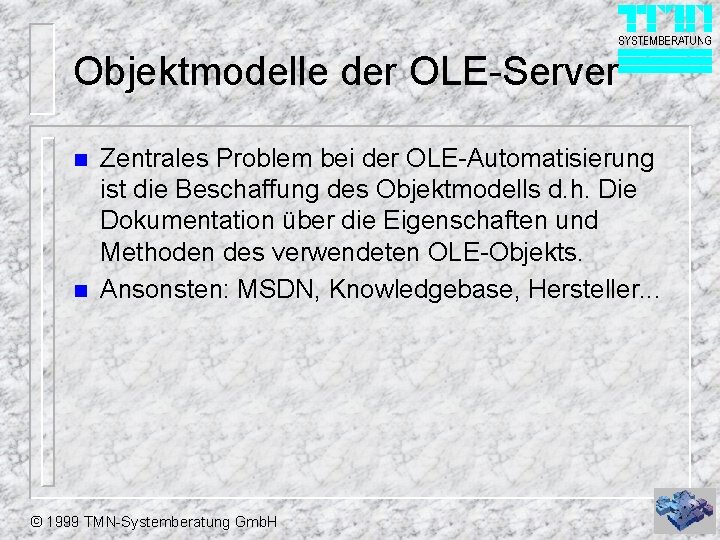 Objektmodelle der OLE-Server n n Zentrales Problem bei der OLE-Automatisierung ist die Beschaffung des