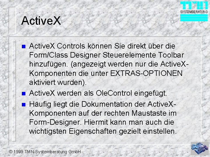 Active. X n n n Active. X Controls können Sie direkt über die Form/Class