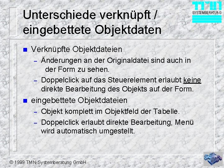 Unterschiede verknüpft / eingebettete Objektdaten n Verknüpfte Objektdateien – – n Änderungen an der