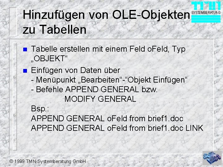 Hinzufügen von OLE-Objekten zu Tabellen n n Tabelle erstellen mit einem Feld o. Feld,