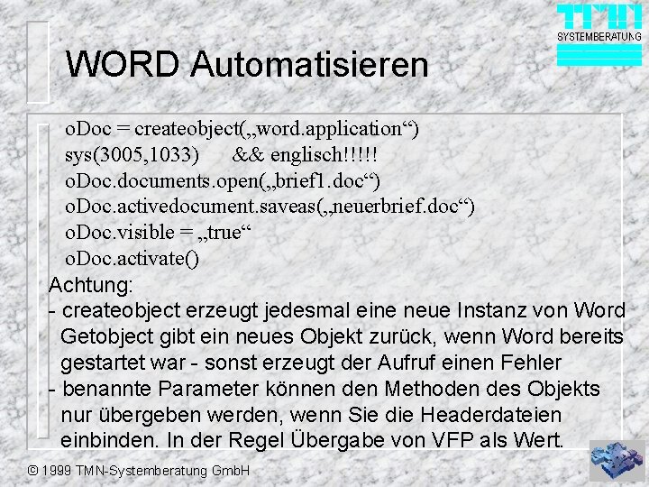 WORD Automatisieren o. Doc = createobject(„word. application“) sys(3005, 1033) && englisch!!!!! o. Doc. documents.