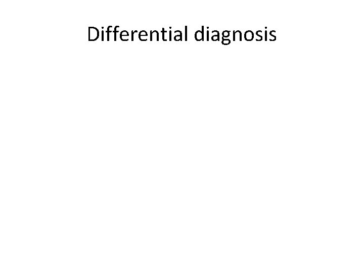 Differential diagnosis 