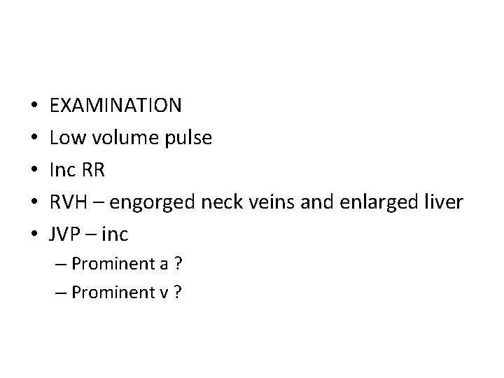  • • • EXAMINATION Low volume pulse Inc RR RVH – engorged neck