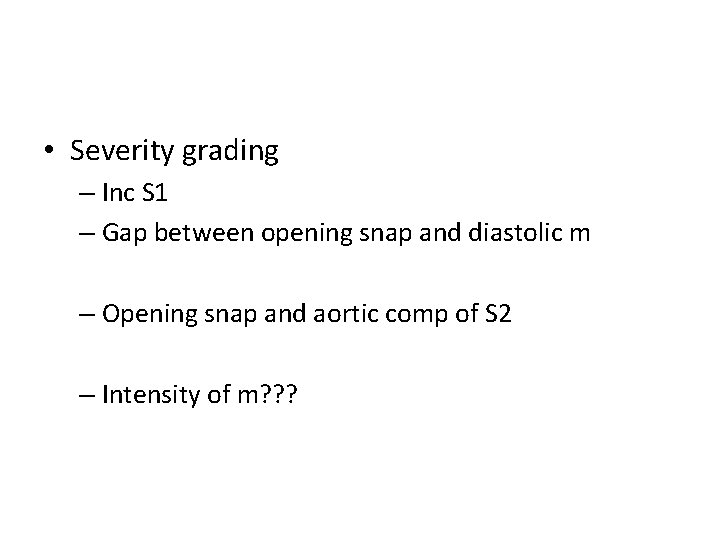  • Severity grading – Inc S 1 – Gap between opening snap and