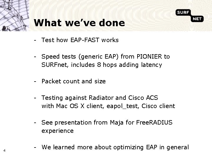 What we’ve done - Test how EAP-FAST works - Speed tests (generic EAP) from