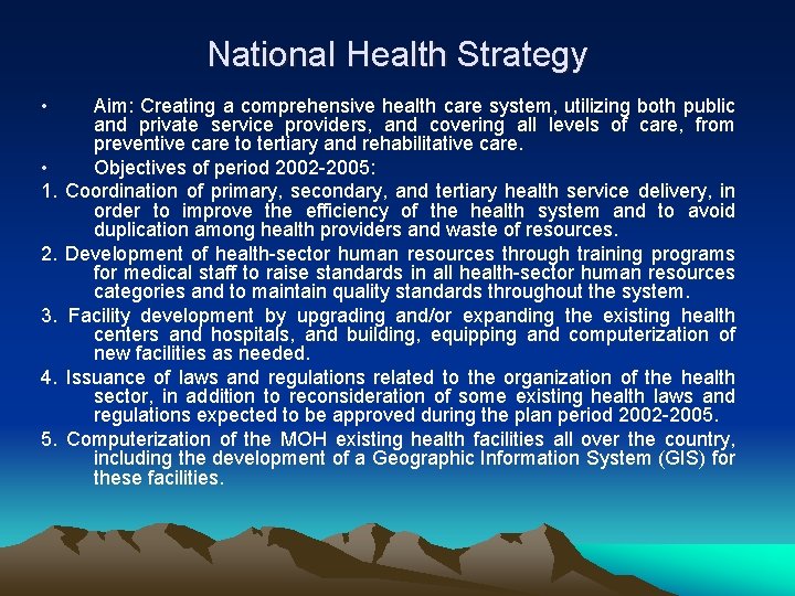 National Health Strategy • Aim: Creating a comprehensive health care system, utilizing both public