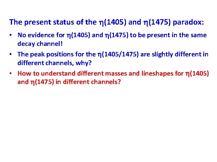 The present status of the (1405) and (1475) paradox: • No evidence for (1405) The present status of the (1405) and (1475) paradox: • No evidence for (1405)