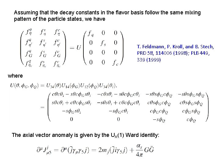 Assuming that the decay constants in the flavor basis follow the same mixing pattern Assuming that the decay constants in the flavor basis follow the same mixing pattern
