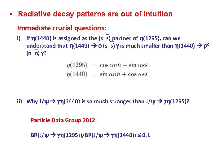 • Radiative decay patterns are out of intuition Immediate crucial questions: i) If • Radiative decay patterns are out of intuition Immediate crucial questions: i) If