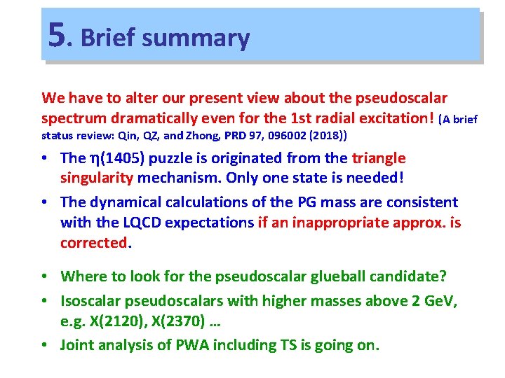 5. Brief summary We have to alter our present view about the pseudoscalar spectrum 5. Brief summary We have to alter our present view about the pseudoscalar spectrum