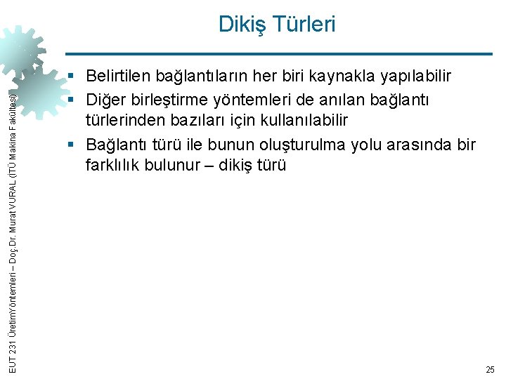 EUT 231 Üretim. Yöntemleri – Doç. Dr. Murat VURAL (İTÜ Makina Fakültesi) Dikiş Türleri