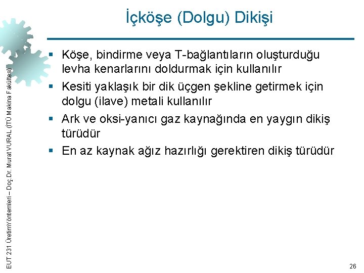 EUT 231 Üretim. Yöntemleri – Doç. Dr. Murat VURAL (İTÜ Makina Fakültesi) İçköşe (Dolgu)