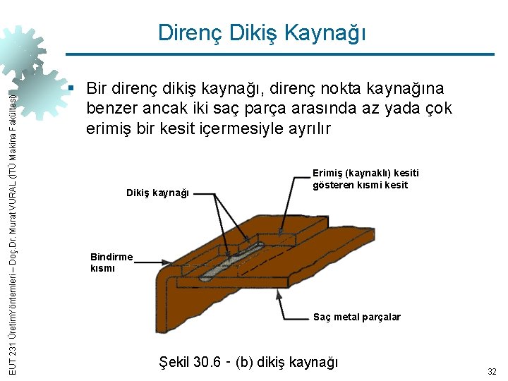 EUT 231 Üretim. Yöntemleri – Doç. Dr. Murat VURAL (İTÜ Makina Fakültesi) Direnç Dikiş