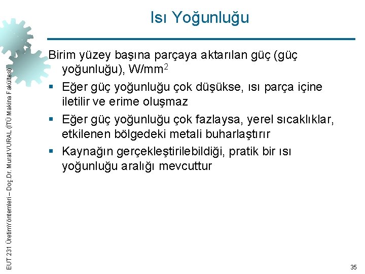 EUT 231 Üretim. Yöntemleri – Doç. Dr. Murat VURAL (İTÜ Makina Fakültesi) Isı Yoğunluğu