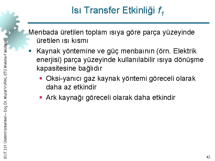 EUT 231 Üretim. Yöntemleri – Doç. Dr. Murat VURAL (İTÜ Makina Fakültesi) Isı Transfer