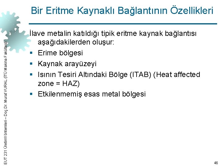 EUT 231 Üretim. Yöntemleri – Doç. Dr. Murat VURAL (İTÜ Makina Fakültesi) Bir Eritme