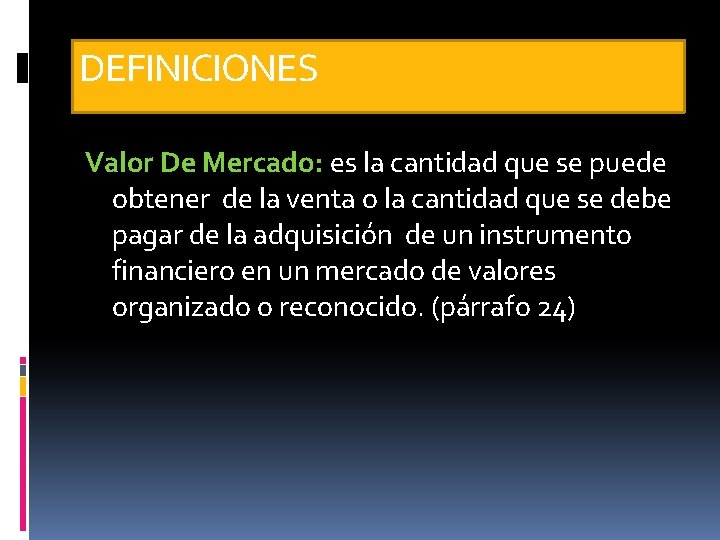 DEFINICIONES Valor De Mercado: es la cantidad que se puede obtener de la venta